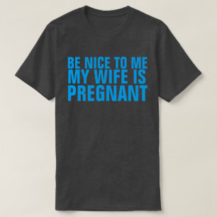 T-SHIRT SEJA BOM PARA MIM A MINHA MULHER ESTÁ GRÁVIDA.