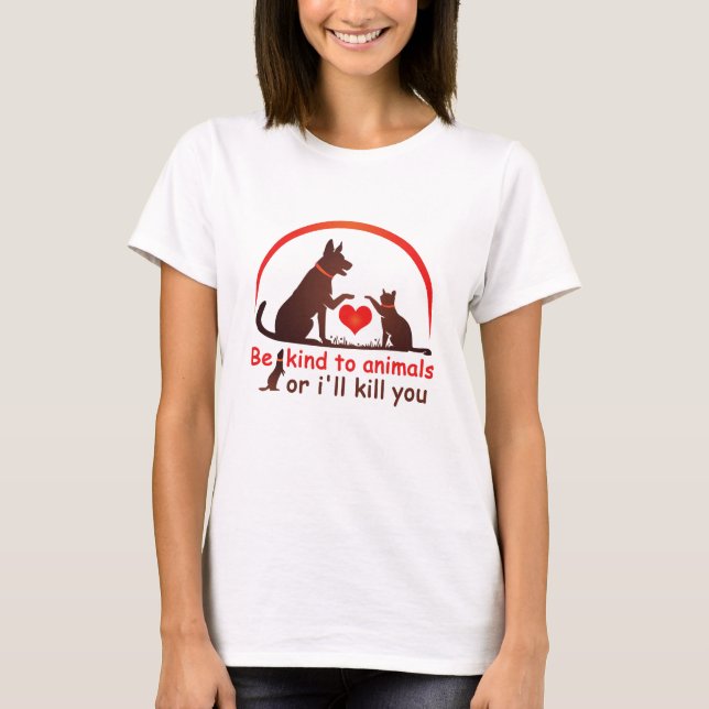T-shirt seja gentil com o animal ou eu te matar (Frente)