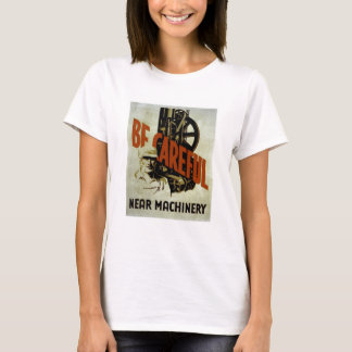 T-shirt Seja maquinaria próxima cuidadosa - o poster de
