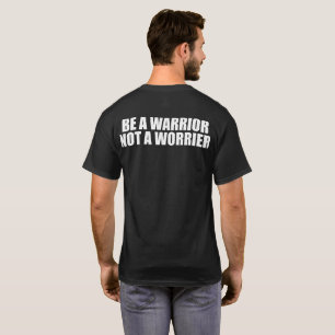 T-shirt Seja Um Guerreiro, Não Uma Preocupação - Palavras