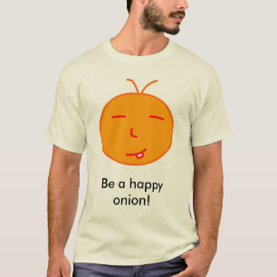 T-shirt Seja uma cebola feliz!