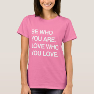 T-SHIRT SEJA WHO QUE VOCÊ É. AME O WHO QUE VOCÊ AMA