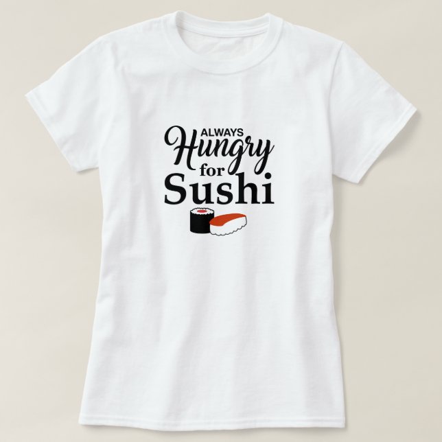 T-shirt Sempre com fome para o sushi (Frente do Design)