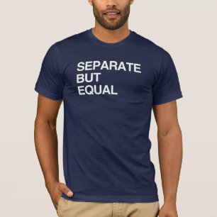 T-Shirt SEPARADO, MAS IGUAL