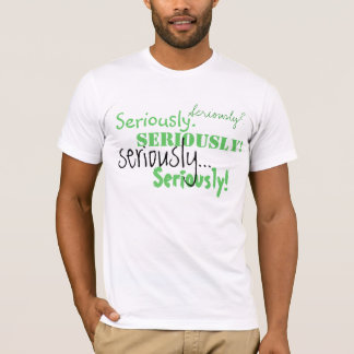 T-shirt Seriamente Tshirt