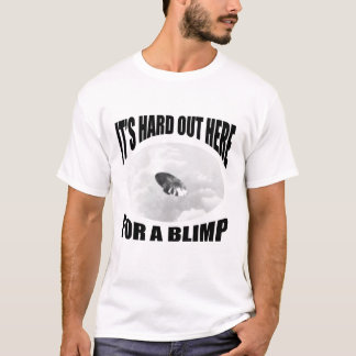 T-shirt Seu duro para fora aqui para um dirigível