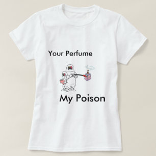T-shirt Seu perfume, meu veneno