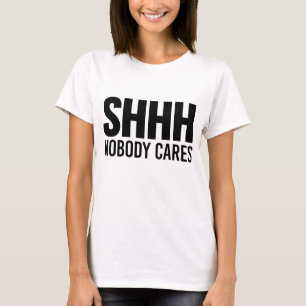 T-shirt Shhh ninguém importa-se