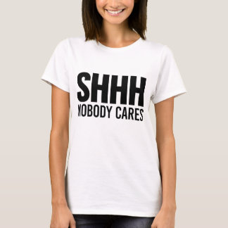 T-shirt Shhh ninguém importa-se