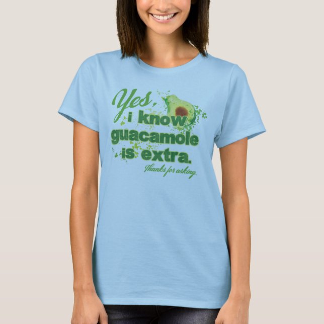 T-shirt Sim, eu sei que o guacamole é extra (Frente)