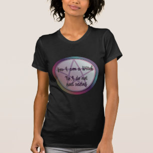T-shirt Sim, sou uma bruxa. Não, não preciso economizar!