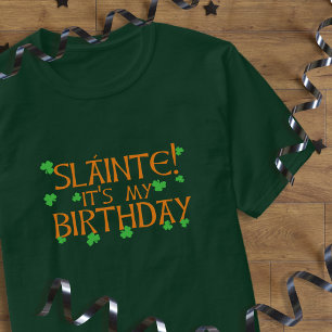 T-shirt Slainte! É o meu aniversário no Dia de São Patr