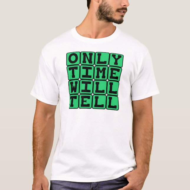 T-shirt Só o Tempo Dirá, Frase Crônica (Frente)