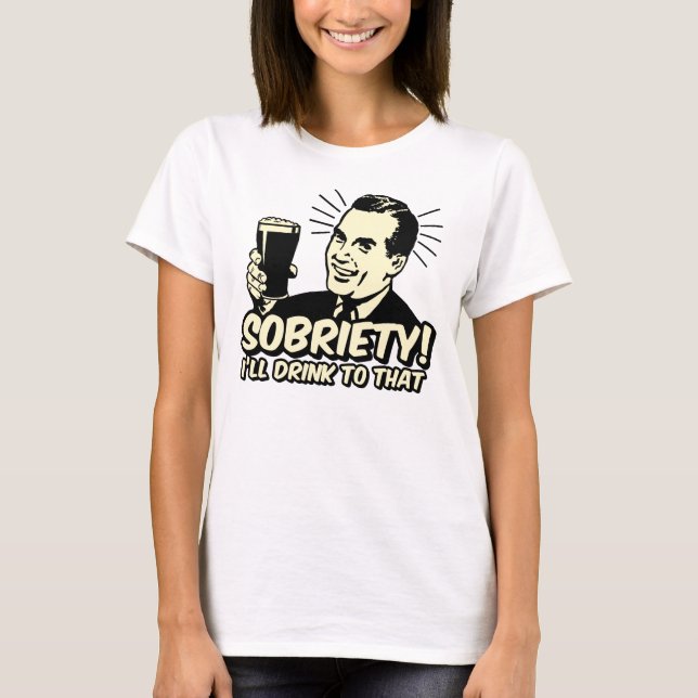 T-shirt Sobriedade que eu beberei àquele (Frente)