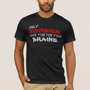 T-shirt Somente amor dos zombis você para seus cérebros