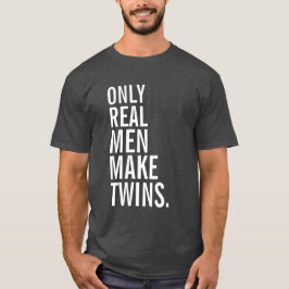 T-shirt Somente os homens reais fazem gêmeos