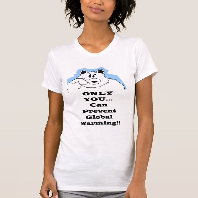 T-shirt Somente você… pode impedir o aquecimento global (Frente)