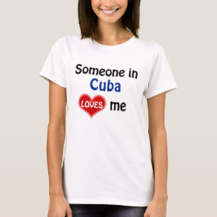 T-shirt Someone in Cuba loves me