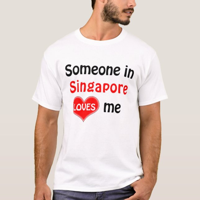 T-shirt Someone in Singapore loves me (Frente)
