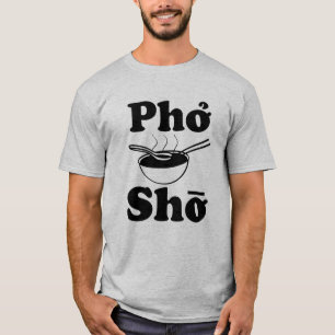 T-shirt Sopa vietnamiana engraçada de Pho Sho que diz a