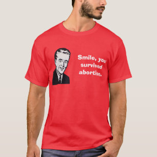 T-shirt Sorriso, você sobreviveu ao aborto