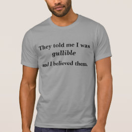 T-shirt Sou Gullible?