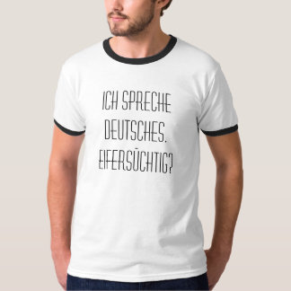 T-shirt Spreche Deutsches de Ich. Eifersüchtig?