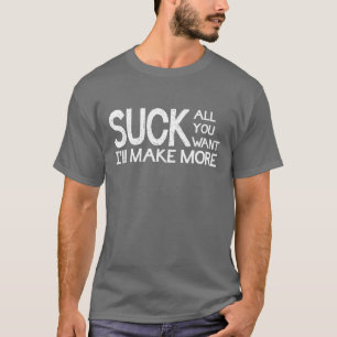 T-shirt Sugue tudo que você me quer fará mais