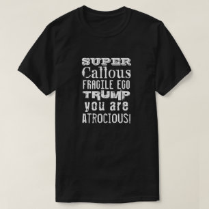 T-shirt Super Callous Fragile Ego, Trump Você É Atrocioso