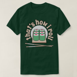T-shirt Sushi que é como eu rolo o T japonês engraçado da