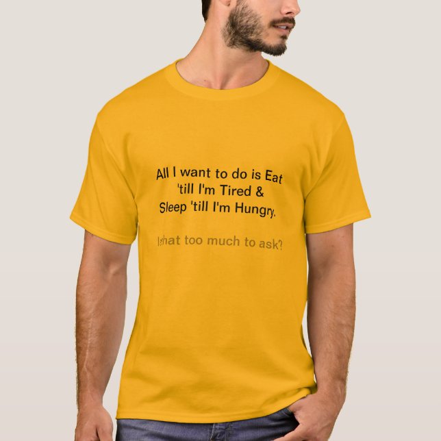 T-shirt T-Merda cómico…. Tudo que eu quero fazer é comer… (Frente)