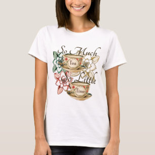 T-shirt Tanto chá tão pouca hora