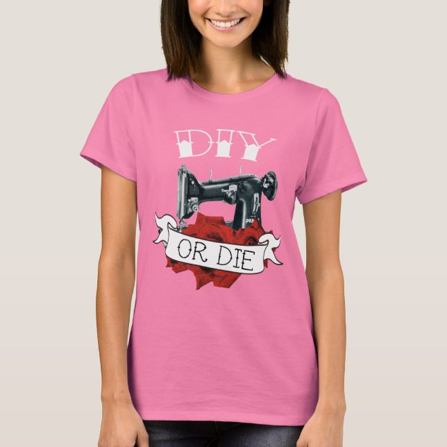 T-shirt Tatuagem da Máquina de costura DIY ou Morte Mulher (Frente)