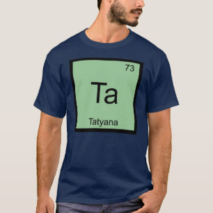 T-shirt Tatyana Nome Química Elemento Tabela Periódica