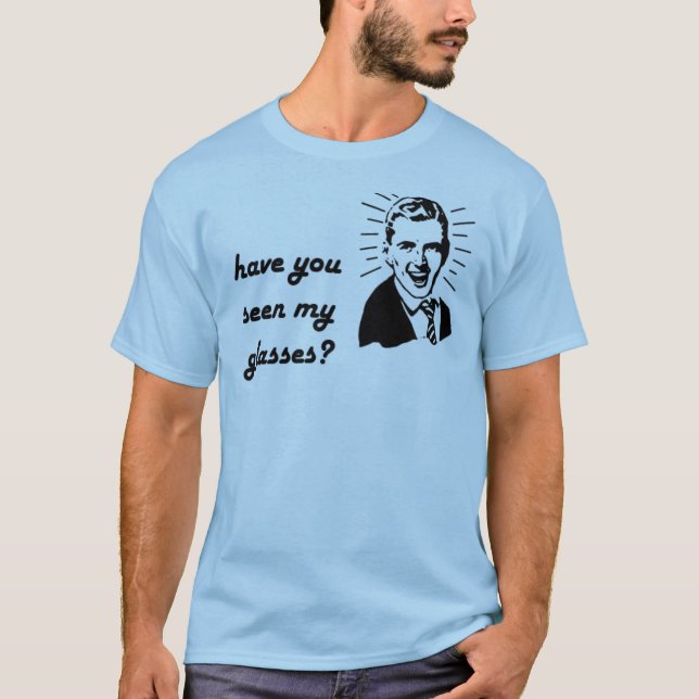 T-shirt tem você visto meus vidros (o homem) (Frente)