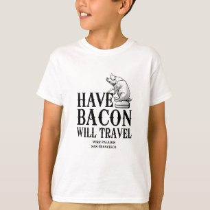 T-shirt Tenha Bacon Will Viagem