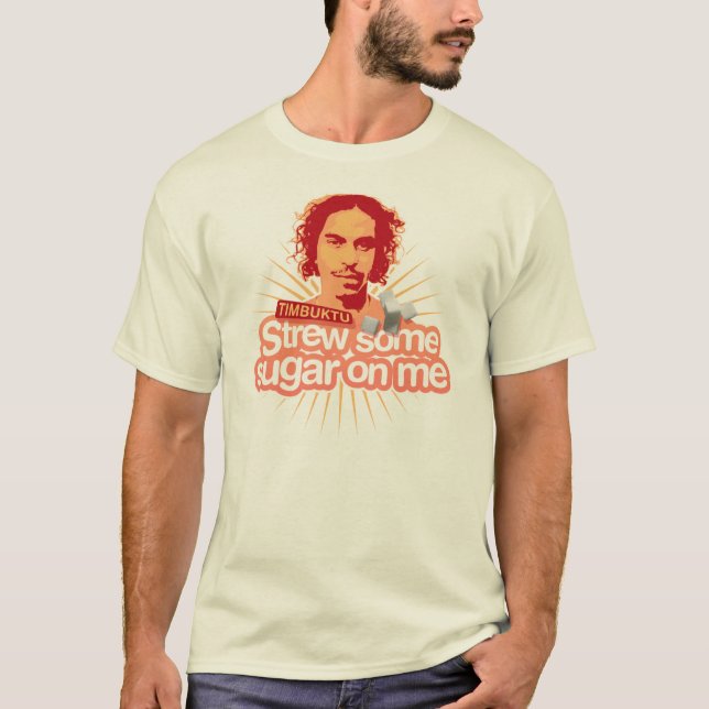 T-shirt Timbuktu Strew algum açúcar em mim (Frente)
