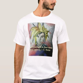 T-shirt Todos têm que encontrar seu próprio motivo.