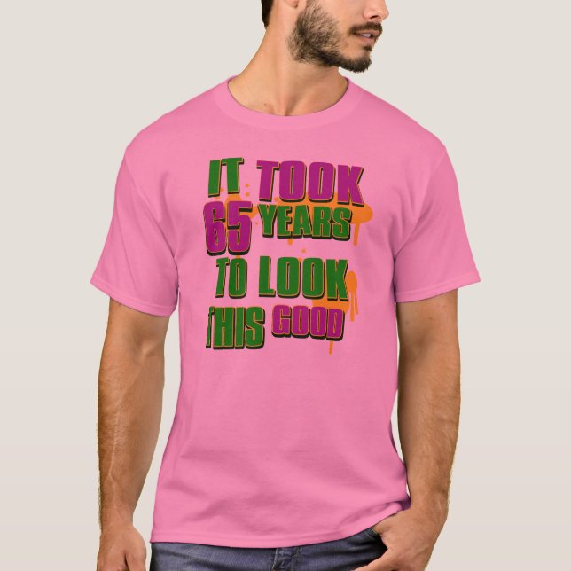 T-shirt Tomou 65 anos para olhar este bom (Frente)