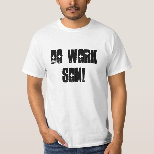 T-shirt Trabalhe o filho! (Frente)