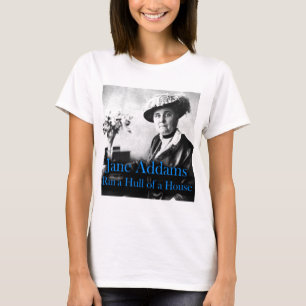 T-shirt Trabalho social: Jane Addams funcionou uma casca