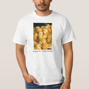 T-shirt Traga-o sobre, mim não são pintinhos do bebê da