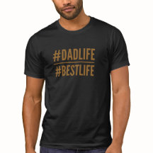 tshirt do hashtag do #BestLife do #DadLife