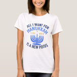 T-shirt Tudo o que eu quero é Hanukkah é um novo president<br><div class="desc">Tudo o que quero para Chanucá é um novo POTUS. Um novo presidente seria um presente excelente para esta pessoa judia. Um judaísmo anti-Trump legal presente para um judeu que quer impedir Donald Trump. Resistir a esta design política para Chanukah.</div>