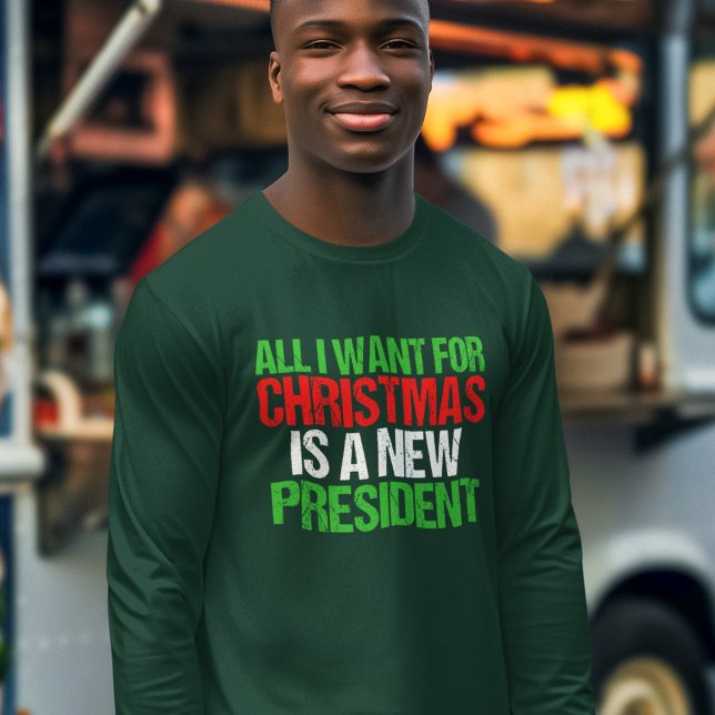 T-shirt Tudo o que eu quero é um novo presidente engraçado (Criador carregado)