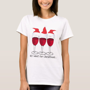 T-SHIRT TUDO QUE EU QUERO PARA O VINHO TINTO DO NATAL… E