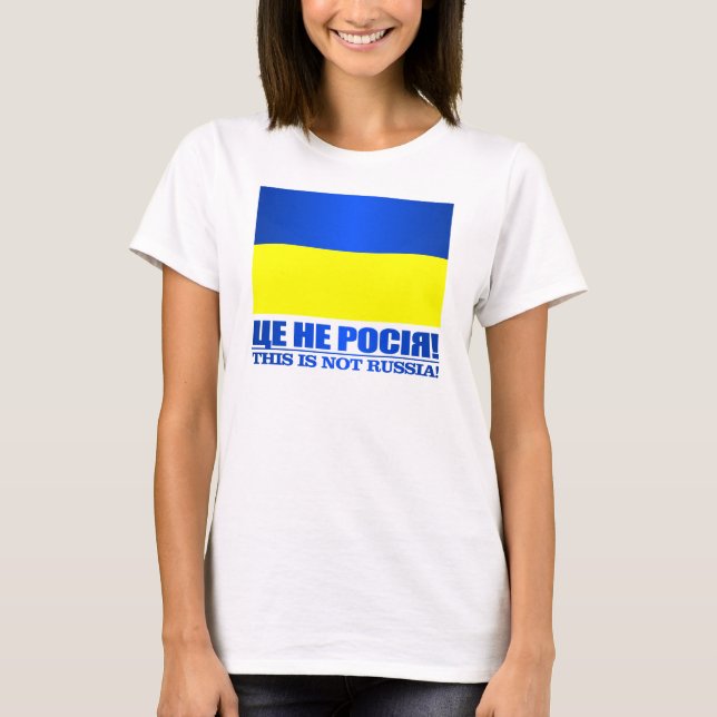 T-shirt Ucrânia (Isto Não É A Rússia!) (Frente)