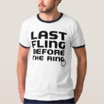 T-shirt Último Fling antes da campainha do despedida de<br><div class="desc">Deixado todos saiba que este é seu last night como um homem livre quando você veste nosso engraçado,  "último Fling antes t-shirt do despedida de solteiro do anel".</div>