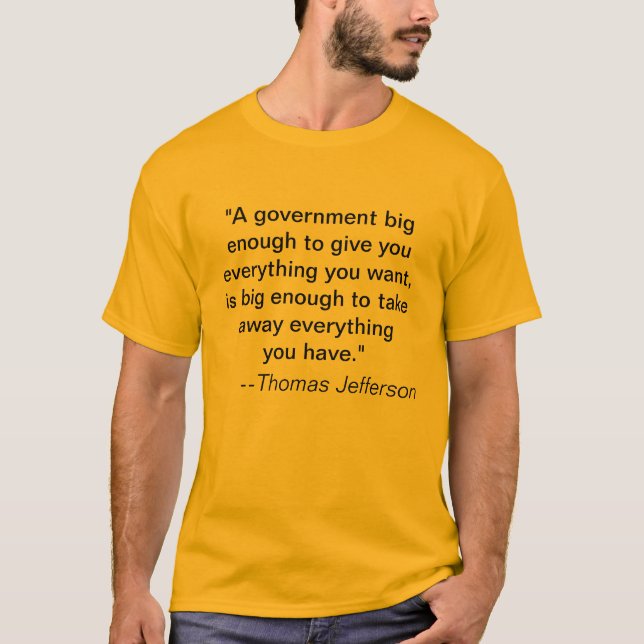 T-shirt "Um governo grande bastante para dar-lhe tudo… (Frente)