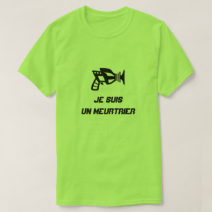 T-shirt Uma arma com texto Je suis un meurtrier